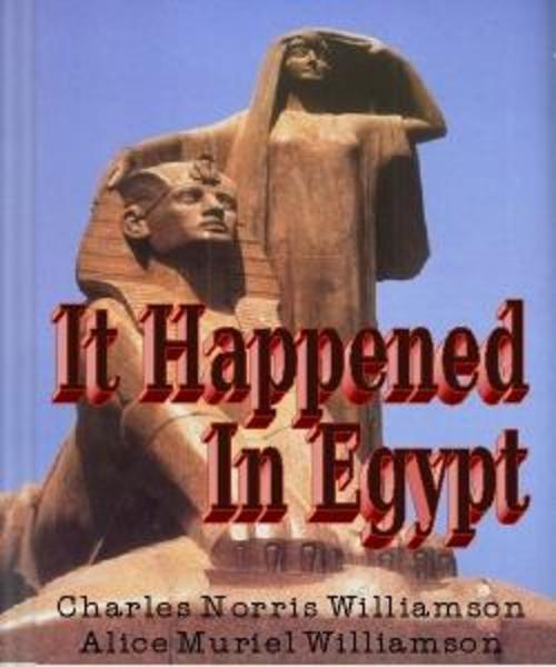 Product picture It Happened In Egypt by Charles Norris Williamson